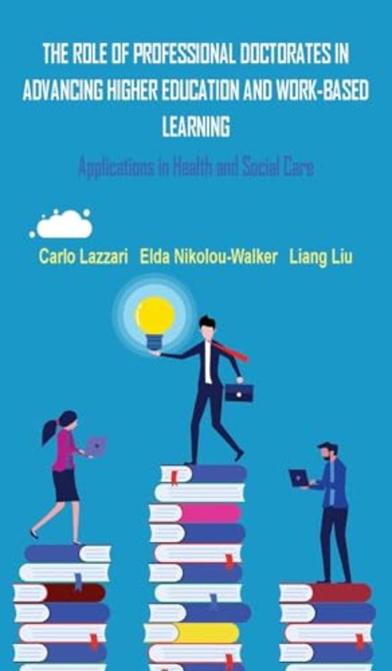 THE ROLE OF PROFESSIONAL DOCTORATES IN ADVANCING HIGHER EDUCATION AND WORK-BASED LEARNING