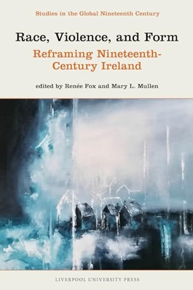 Race, Violence, and Form – Reframing Nineteenth–Century Ireland