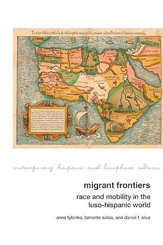 Migrant Frontiers – Race and Mobility in the Luso–Hispanic World