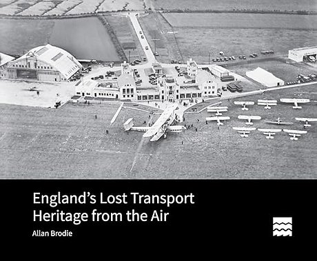 England’s Lost Transport Heritage from the Air