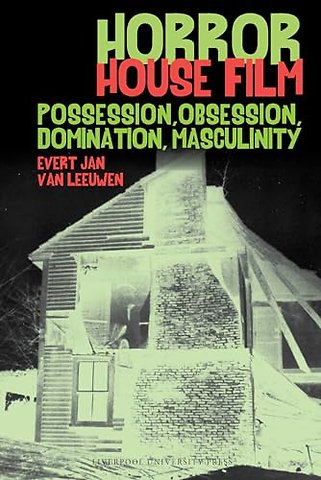 Horror House Film – Possession, Obsession, Domination, Masculinity