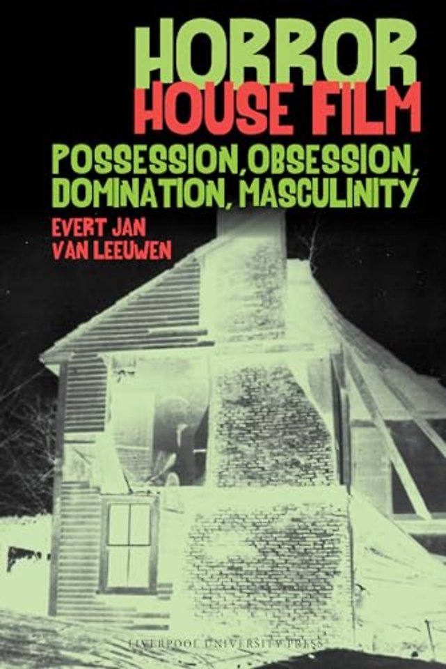 Horror House Film – Possession, Obsession, Domination, Masculinity