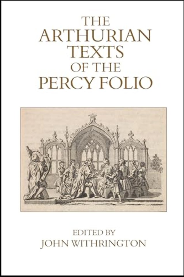 The Arthurian Texts of the Percy Folio
