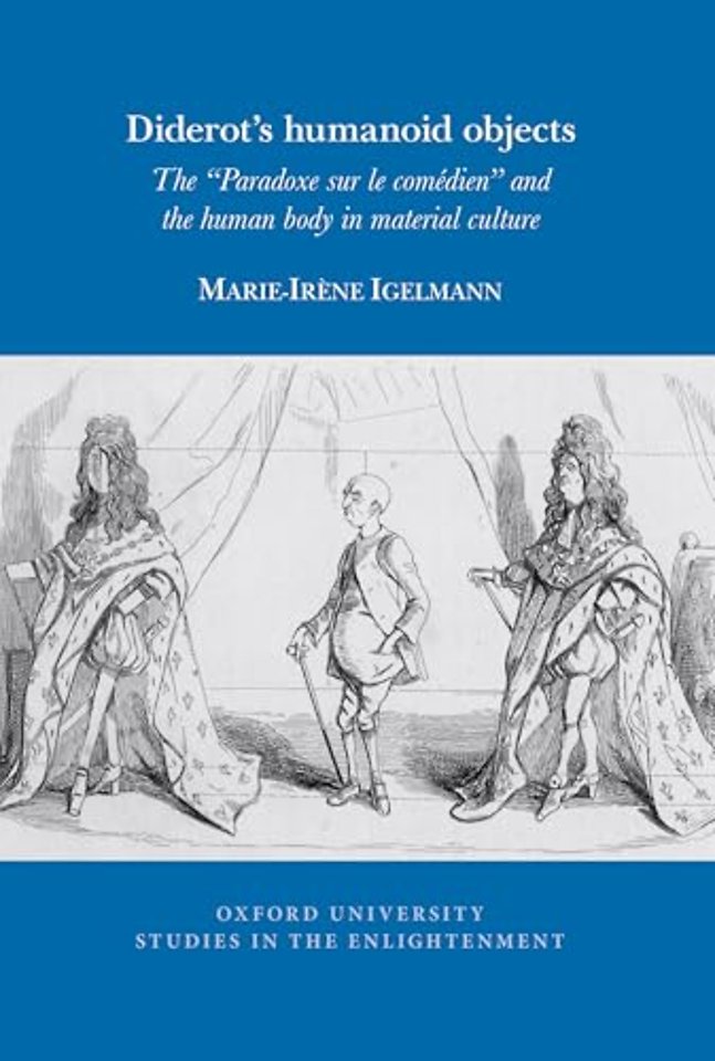 Diderot′s humanoid objects – The "Paradoxe sur le comédien" and the human body in material culture