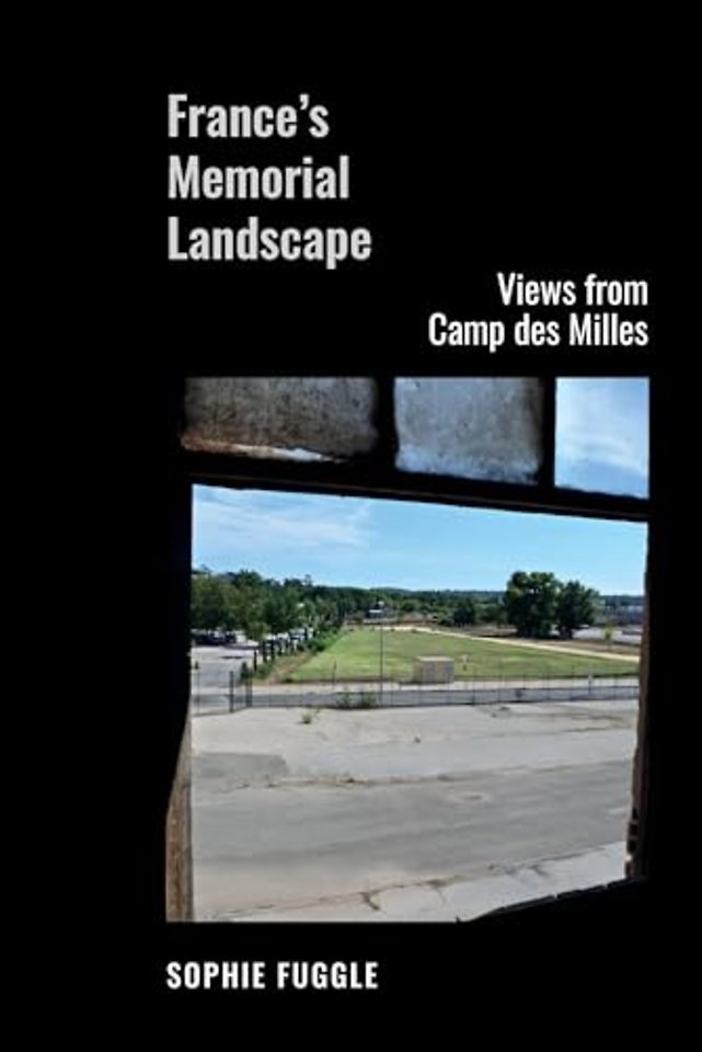 France′s Memorial Landscape – Views from Camp des Milles