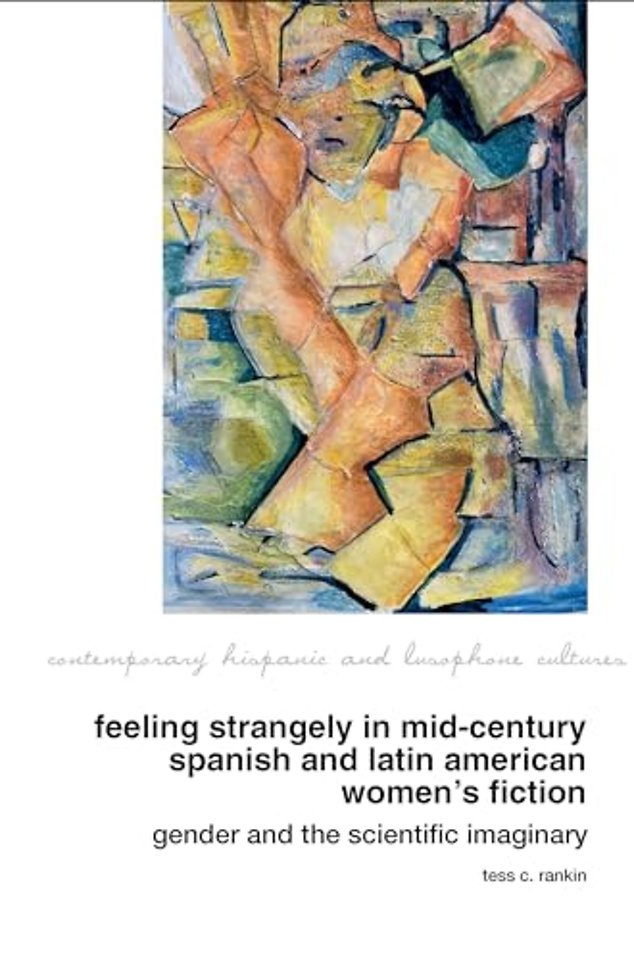 Feeling Strangely in Mid–Century Spanish and Lat – Gender and the Scientific Imaginary