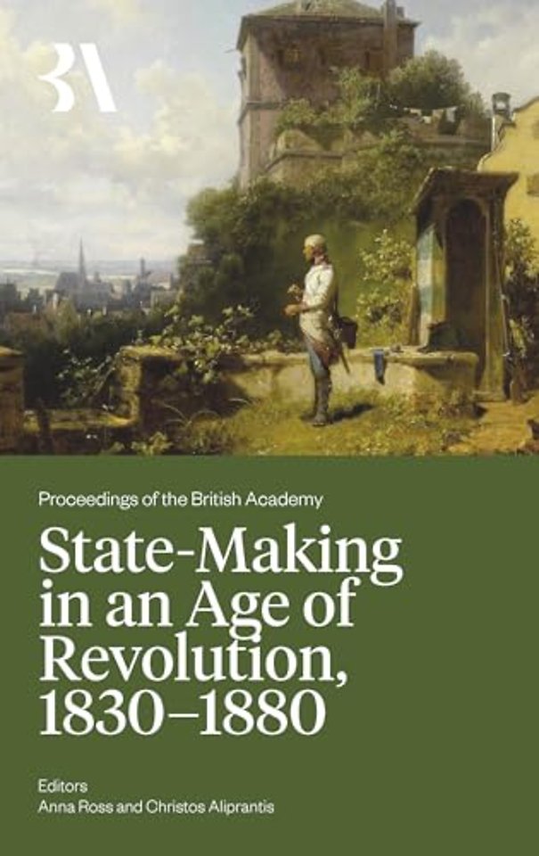 State–Making in an Age of Revolution, 1830–1880