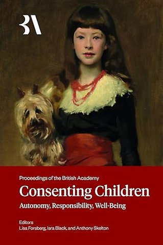 Consenting Children – Autonomy, Responsibility, Well–Being