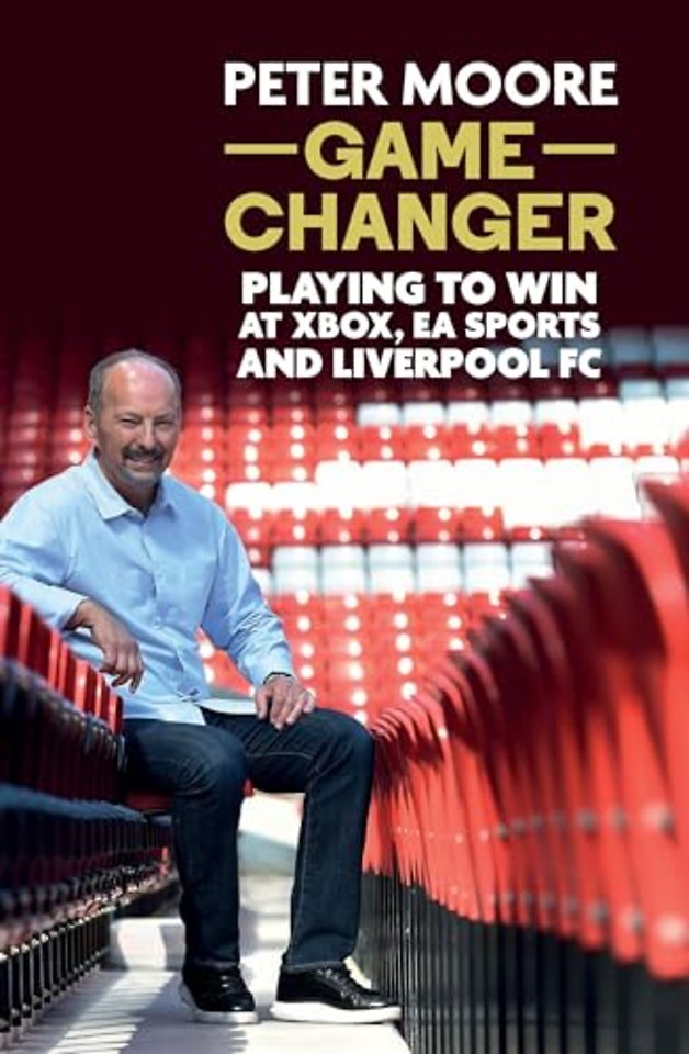 Game Changer – Playing to win at Xbox, EA Sports and Liverpool FC