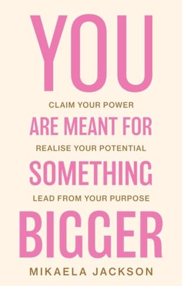 You Are Meant For Something Bigger