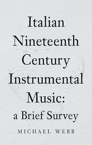 Italian Nineteenth Century Instrumental Music: a Brief Survey