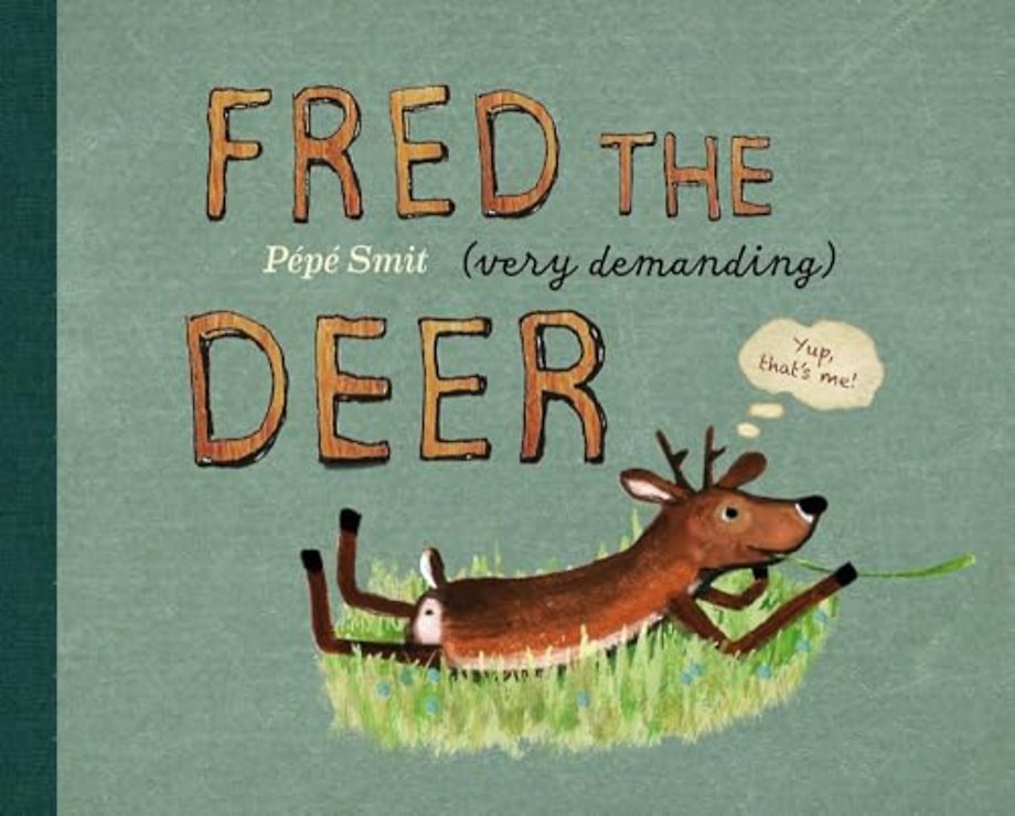 Fred the (very demanding) Deer