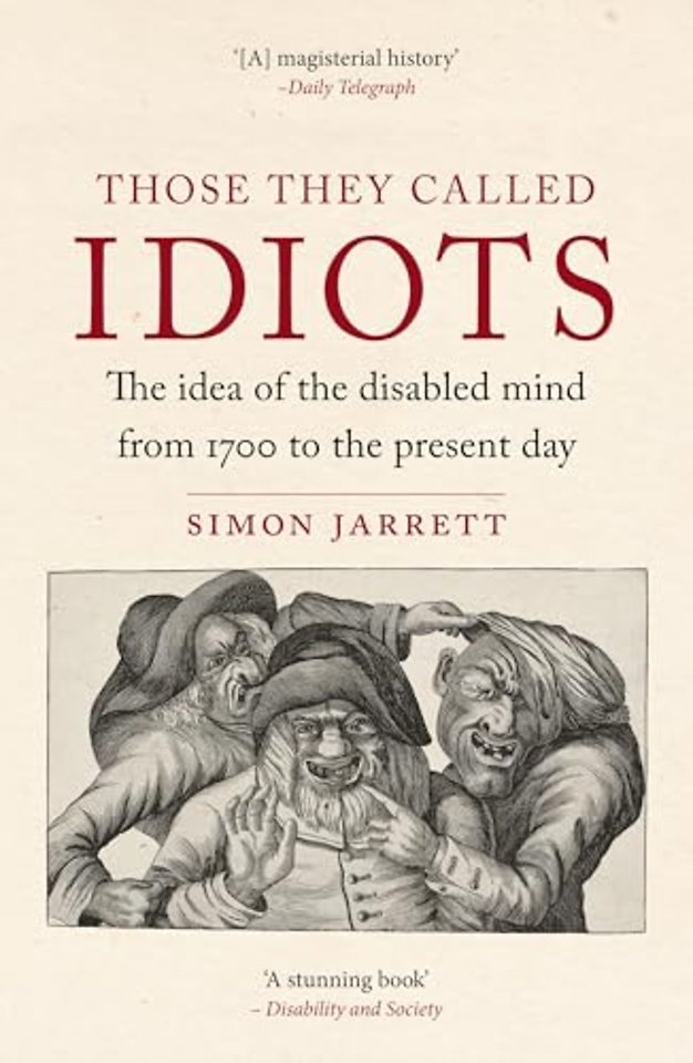 Those They Called Idiots – The Idea of the Disabled Mind from 1700 to the Present Day