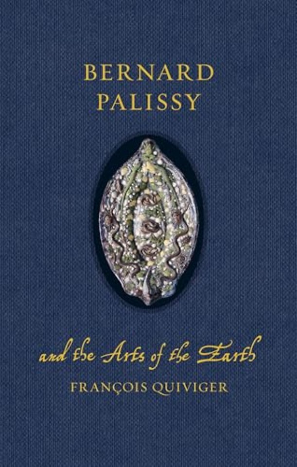 Bernard Palissy and the Arts of the Earth