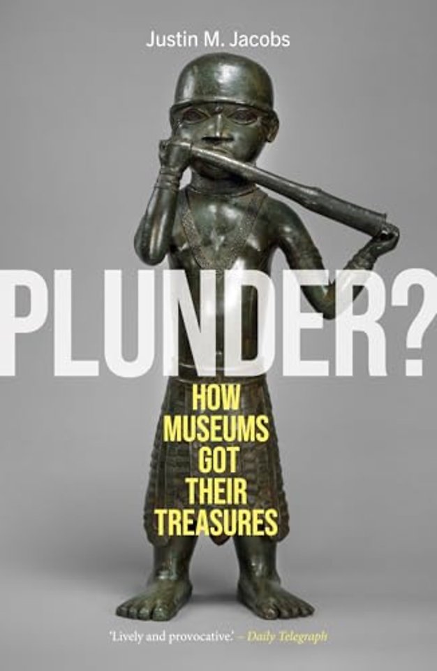 Plunder? – How Museums Got Their Treasures