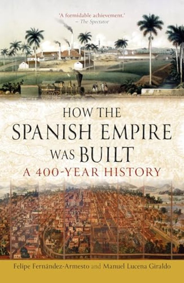 How the Spanish Empire Was Built – A 400–Year History