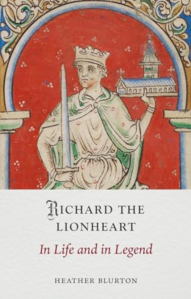 Richard the Lionheart – In Life and in Legend