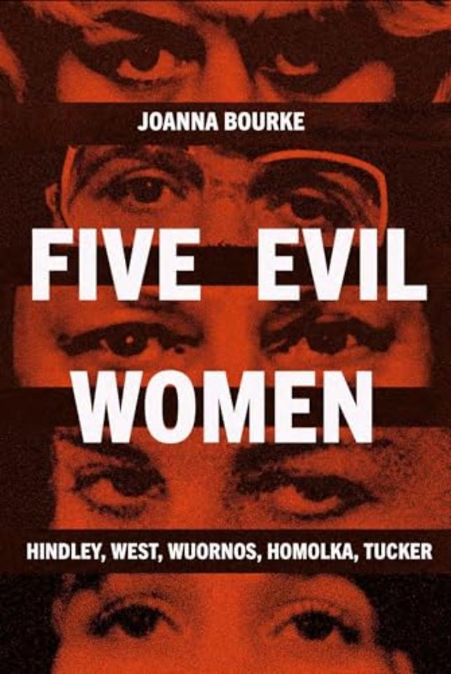 Five Evil Women – Hindley, West, Wuornos, Homolka, Tucker