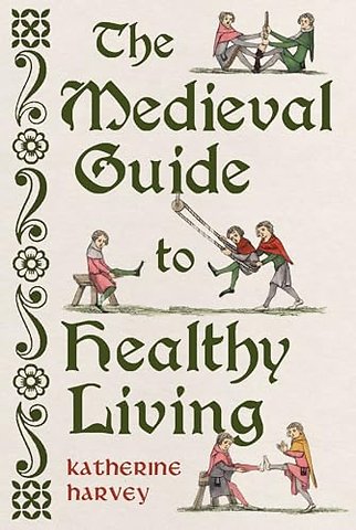 The Medieval Guide to Healthy Living
