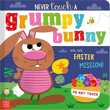 Never Touch a Grumpy Bunny . . . on an Easter Mission!