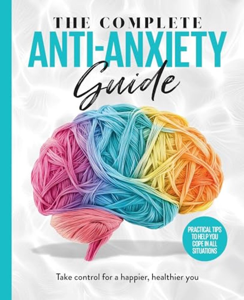 The Complete Anti-Anxiety Guide