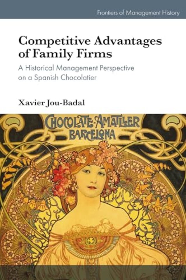 Competitive Advantages of Family Firms – A Historical Management Perspective on a Spanish Chocolatier