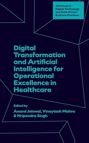 Digital Transformation and Artificial Intelligence for Operational Excellence in Healthcare