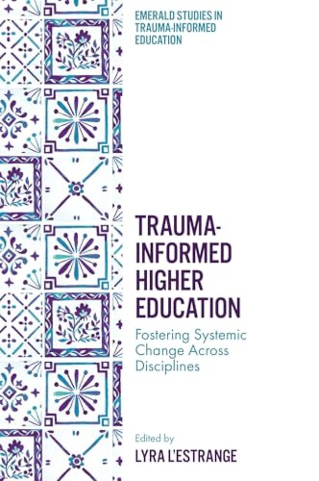 Trauma–Informed Higher Education – Fostering Systemic Change Across Disciplines