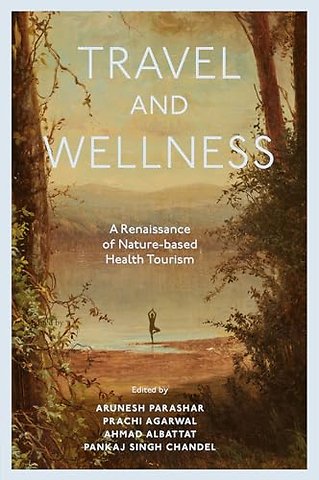 Travel and Wellness – A Renaissance of Nature–based Health Tourism