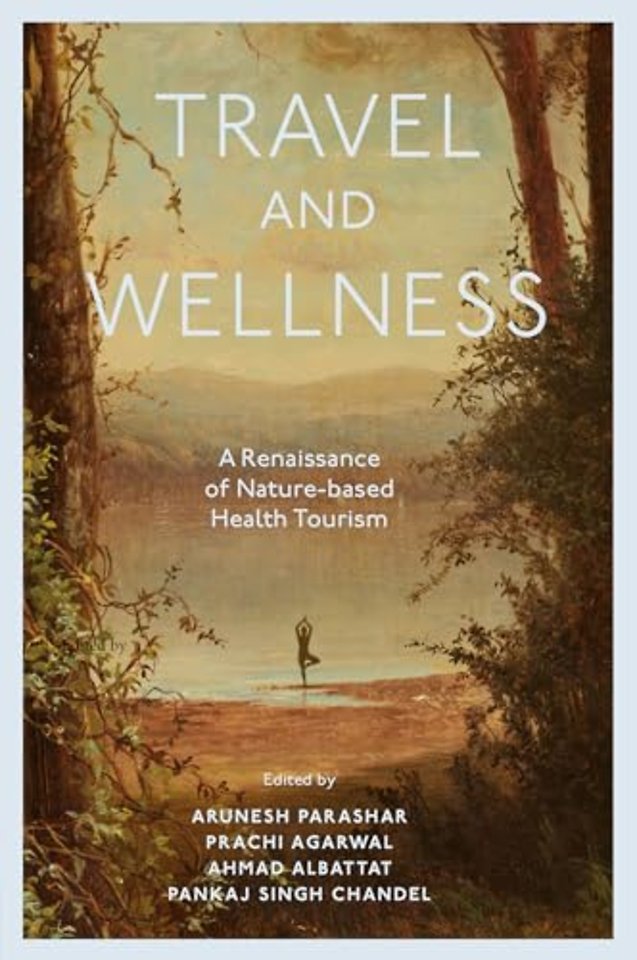 Travel and Wellness – A Renaissance of Nature–based Health Tourism