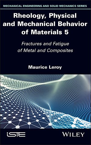Rheology, Physical and Mechanical Behavior of Materials, Volume 5