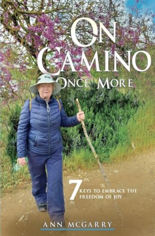 On Camino Once More: 7 Keys to Embrace the Freedom of Joy