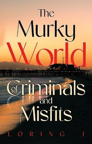The Murky World of Criminals and Misfits