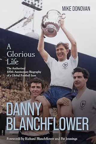 Danny Blanchflower, a Glorious Life