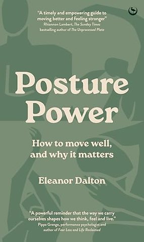 Posture Power – How to move well, and why it matters