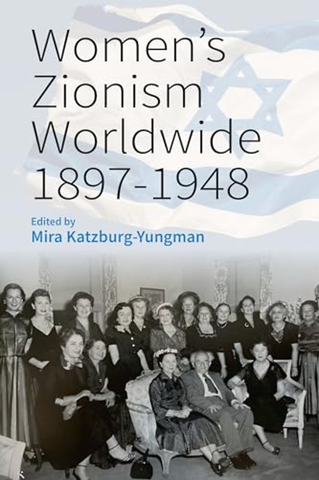 Women’s Zionism Worldwide, 1897–1948