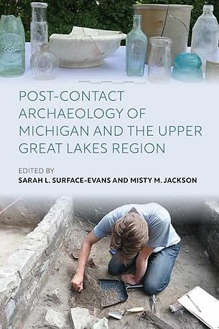 Post-Contact Archaeology of Michigan and the Upper Great Lakes Region
