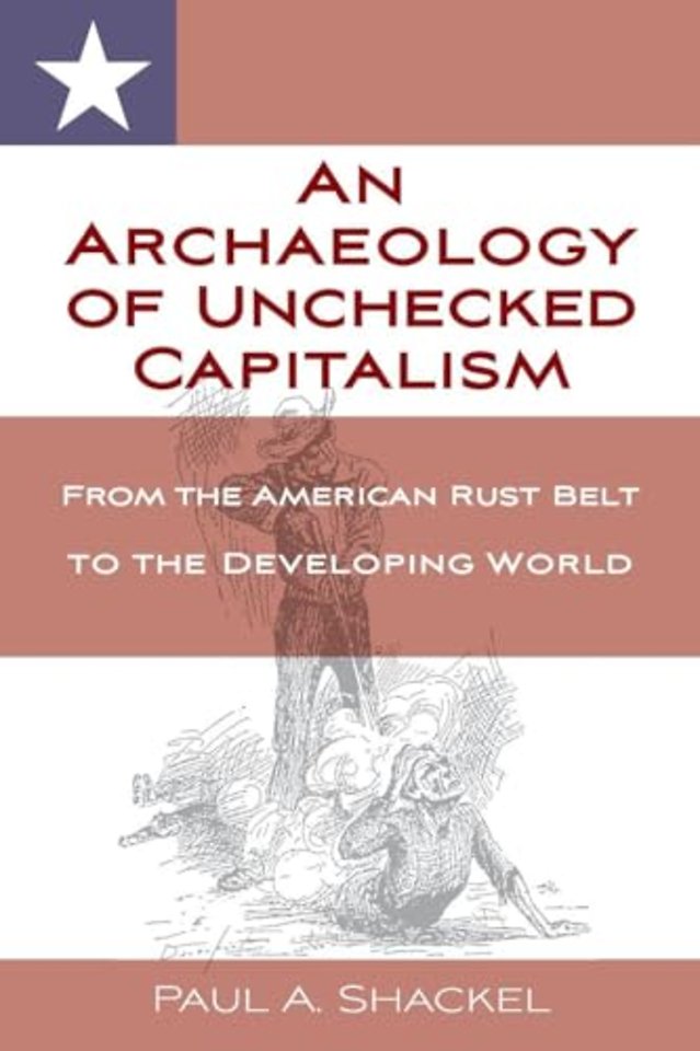 An Archaeology of Unchecked Capitalism
