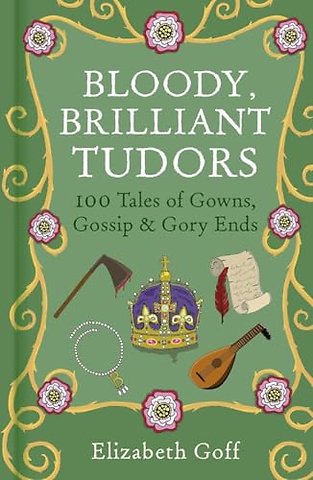 Bloody, Brilliant Tudors
