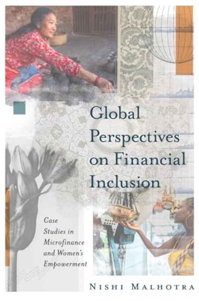 Global Perspectives on Financial Inclusion – Case Studies in Microfinance and Women`s Empowerment