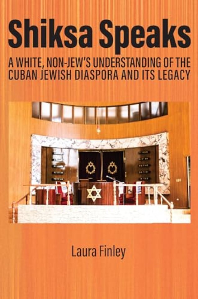 Shiksa Speaks – A White, Non–Jew′s Understanding of the Cuban Jewish Diaspora and Its Legacy