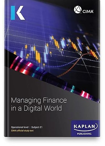 E1 MANAGING FINANCE INA DIGITAL WORLD - STUDY TEXT
