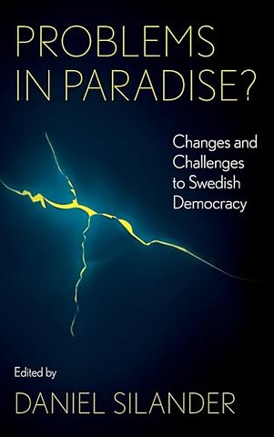 Problems in Paradise? – Changes and Challenges to Swedish Democracy