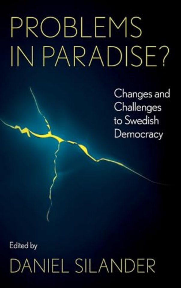 Problems in Paradise? – Changes and Challenges to Swedish Democracy