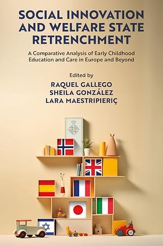 Social Innovation and Welfare State Retrenchment – A Comparative Analysis of Early Childhood Education and Care in Europe and Beyond