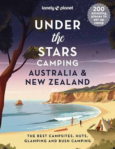 Lonely Planet Under the Stars Camping Australia and New Zealand 1