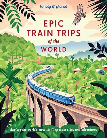 Lonely Planet Epic train of the World