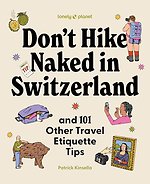 Lonely Planet Don't Hike Naked in Switzerland: And 101 Other Travel Etiquette Tips