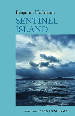 Sentinel Island: A Novel – by Benjamin Hoffmann