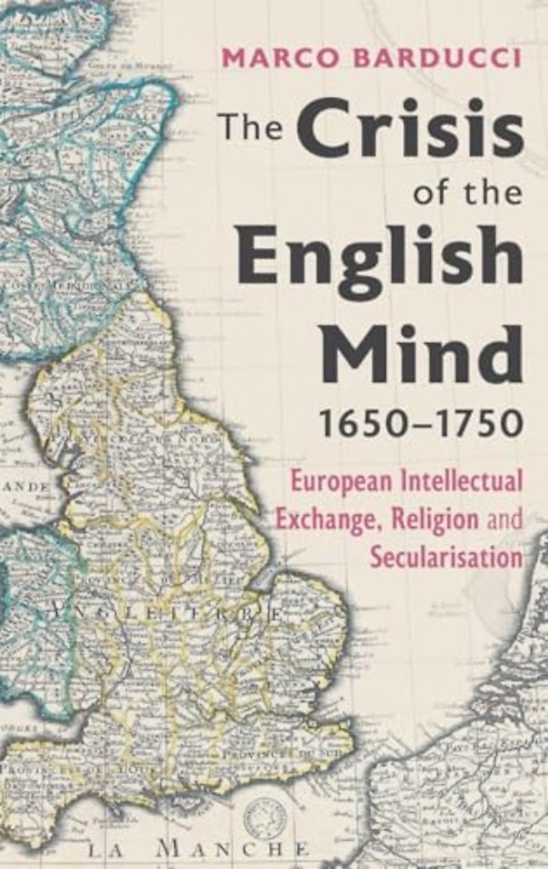 Crisis of the English Mind, 1650–1750 – European Intellectual Exchange, Religion and Secularisation